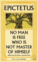 Epictetus No Man is Free Who is Not Master of Himself