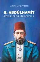 II. Abdlhamit Ezberler ve Gerekler
