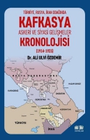 Trkiye Rusya İran Odağında Kafkasya Askeri ve Siyasi Gelişmeler Kronolojisi (1914 - 1923)