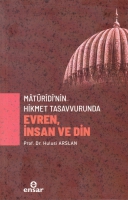 Matridi'nin Hikmet Tasavvurunda Evren, nsan ve Din