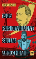 1905 Rus Devrimi ve Sultan Abdülhamid 1905 Rus Devrimi ve Sultan Abdülhamid