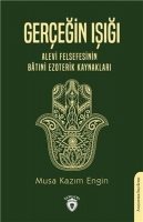 Gerçeğin Işığı - Alevi Felsefesinin Batıni Ezoterik Kaynakları Gerçeğin Işığı - Alevi Felsefesinin Batıni Ezoterik Kaynakları