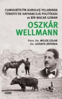 Cumhuriyetin Kuruluş Yıllarında Trkiye'de Hayvancılık Politikası ve Bir Macar Uzman Oszkar Wellmann