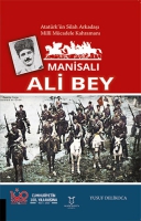 Manisalı Ali Bey;Atatrk'n Silah Arkadaşı, Milli Mcadele Kahramanı