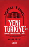 Erdoan'n Davas - Yeni Trkiye'nin Teorisi - Pratii ve Gelecei