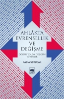 Ahlakta Evrensellik ve Değişme Doğru Yolda Düzgün Yürümek Ahlakta Evrensellik ve Değişme Doğru Yolda Düzgün Yürümek