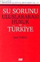 Su Sorunu Uluslararası Hukuk ve Türkiye Su Sorunu Uluslararası Hukuk ve Türkiye