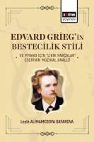 Edvard Griegin Bestecilik Stili ve Piyano İin Lirik Paralar Eserinin Mzikal Analizi