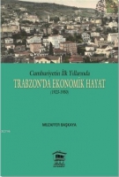Cumhuriyetin İlk Yıllarında Trabzon'da Ekonomik Hayat (1923-1950)