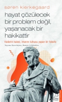 Soren Kierkegaard - Hayat zlecek Bir Problem Deil, Yaanacak Bir Hakikattir