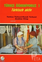 Trke ğreniyoruz 1 - Trkisch Aktiv Trkiye Trkesi - Kazak Trkesi Anahtar Kitap