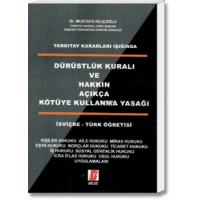 Dürüstlük Kuralı ve Hakkın Açıkça Kötüye Kullanma Yasağı(İşviçre-Türk Öğretisi) Dürüstlük Kuralı ve Hakkın Açıkça Kötüye Kullanma Yasağı(İşviçre-Türk Öğretisi)