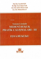 Medeni Hukuk Pratik Çalışmaları III - Eşya Hukuku Medeni Hukuk Pratik Çalışmaları III - Eşya Hukuku