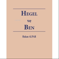 Hegel ve Ben Hegel ve Ben