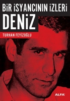 Bir İsyancının İzleri Deniz Bir İsyancının İzleri Deniz