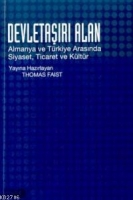 Devletaşırı Alan Almanya ve Türkiye Arasında Siyaset, Ticaret ve Kültür Devletaşırı Alan Almanya ve Türkiye Arasında Siyaset, Ticaret ve Kültür