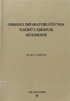Osmanlı İmparatorluğu'nda Nakib'l - Eşraflık Messesesi