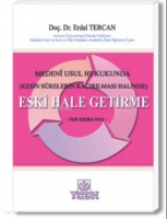 Medeni Usul Hukukunda (Kesin Sürelerin Kaçırılması Halinde) Eski Hale Getirme Ş Hali Sabıka İrca Medeni Usul Hukukunda (Kesin Sürelerin Kaçırılması Halinde) Eski Hale Getirme Ş Hali Sabıka İrca