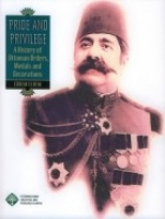 Pride And Privilege - A History of Ottoman Orders, Medals and Decorations