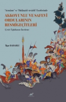 “Arzname” ve “Hulasatü’t-tevarih” Eserlerinde Akkoyunlu ve Safevi Ordularının Resmigeçitleri “Arzname” ve “Hulasatü’t-tevarih” Eserlerinde Akkoyunlu ve Safevi Ordularının Resmigeçitleri