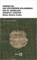 Osmanlı'da Hac Kltrnn Dolaşımında Hac El Yazmaları ;Nebzet'l-Menasik Mekke Medine Kuds