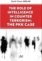 The Role Of İntelligence İn Counter Terrorism The Pkk Case