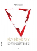 Bize Hiçbir Şey Doğru Öğretilmedi Bize Hiçbir Şey Doğru Öğretilmedi