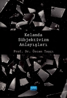 Kelamda Sübjektivizm Anlayışları Kelamda Sübjektivizm Anlayışları