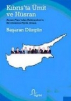 Kıbrısta mit ve Hsran; Annan Planından Referanduma Bir Dnemin Perde Arkası