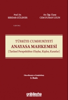 Trkiye Cumhuriyeti Anayasa Mahkemesi;(Tarihsel Perspektiften Olaylar, Kişiler, Kararlar)