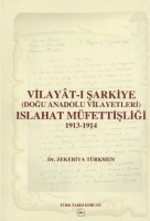Vilayat-ı Şarkiye (Doğu Anadolu Vilayetleri) Islahat Mfettişliği 1913-1914 Avrupalı Devletler Denetiminde Ermeni Meselesine zm Arayışları