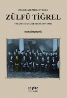 Diyarbakır Milletvekili Zlf Tiğrel Yaşamı ve Faaliyetleri 1877-1940