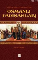 Tahtın Kudretli Misafirleri| Osmanlı Padişahları
