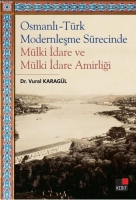 Osmanlı-Türk Modernleşme Sürecinde Mülki İdare ve Mülki İdare Amirliği Osmanlı-Türk Modernleşme Sürecinde Mülki İdare ve Mülki İdare Amirliği