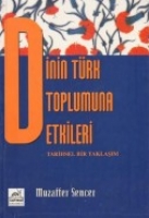Dinin Trk Toplumuna Etkileri / Tarihsel Bir Yaklam
