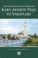 Muhteşem Süleymanın Veziriazamı Kara Ahmed Paşa ve Vakıfları Muhteşem Süleymanın Veziriazamı Kara Ahmed Paşa ve Vakıfları