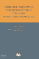 Cumhuriyet Döneminde Türk Eğitim Sistemine Yön Veren Yabancı Uzman Raporları Cumhuriyet Döneminde Türk Eğitim Sistemine Yön Veren Yabancı Uzman Raporları