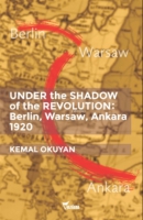 Under the Shadow of the Revolution: Berlin, Warsaw Under the Shadow of the Revolution: Berlin, Warsaw