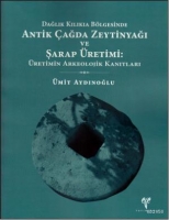 Dağlık Kilikia Blgesinde Antik ağda Zeytinyağı ve Şarap retimi; retimin Arkeolojik Kanıtları