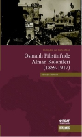 Templer ve Yahudiler Osmanlı Filistini'nde Alman Kolonileri (1869-1917)