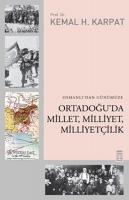 Osmanl'dan Gnmze Ortadou'da Millet, Milliyet, Milliyetilik