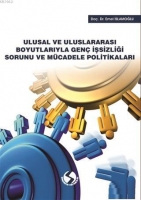 Ulusal ve Uluslararası Boyutlarıyla Gen İşsizliği Sorunu ve Mcadele Politikaları
