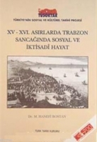 XV- XVI. Asırlarda Trabzon Sancağında Sosyal ve İktisadi Hayat