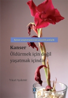 Kanser Öldürmek İçin Değil Yaşatmak İçindir Kanser Öldürmek İçin Değil Yaşatmak İçindir