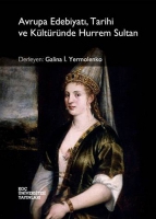 Avrupa Edebiyatı, Tarihi ve Kültüründe Hurrem Sultan Avrupa Edebiyatı, Tarihi ve Kültüründe Hurrem Sultan