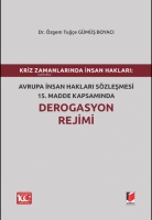 Avrupa İnsan Hakları Sözleşmesi 15.Madde Kapsamında Derogasyon Rejimi Avrupa İnsan Hakları Sözleşmesi 15.Madde Kapsamında Derogasyon Rejimi