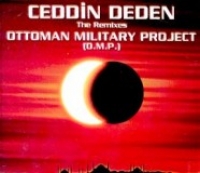 Ceddin Deden The RemixesOttoman Military Project (O.M.P.)