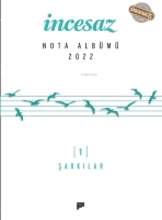 İncesaz Nota Albm 2022 (1- Şarkılar, 2- Saz Eserleri)