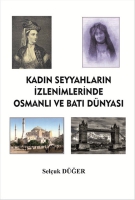 Kadın Seyyahların İzlenimlerinde Osmanlı ve Batı Dnyası
