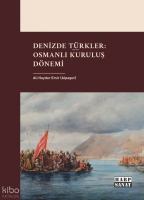Denizde Türkler;Osmanlı Kuruluş Dönemi Denizde Türkler;Osmanlı Kuruluş Dönemi